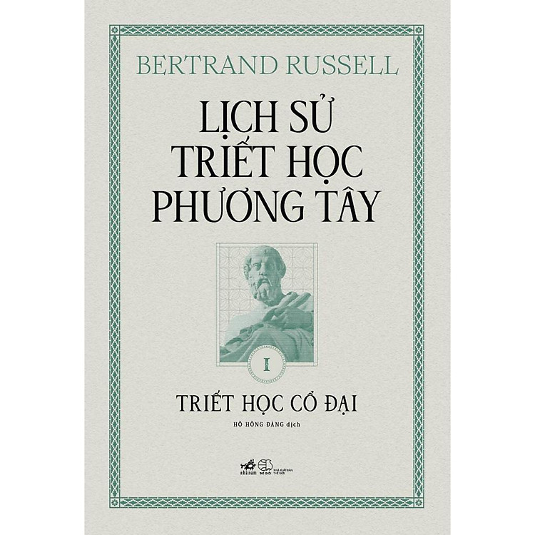 Sách Lịch sử triết học phương Tây - Cuốn 1: Triết học Cổ đại (Bertrand Russell) (Bìa cứng) - Nhã Nam - Bản Quyền