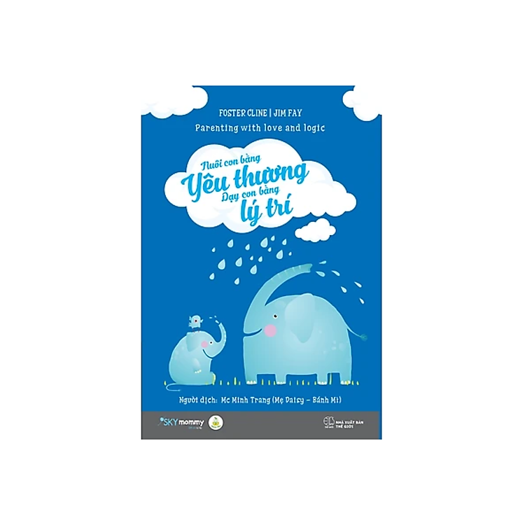 Làm Cha Mẹ: Nuôi Con Bằng Yêu Thương - Dạy Con Bằng Lý Trí