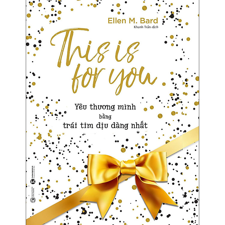 This Is For You – Yêu Thương Mình Bằng Trái Tim Dịu Dàng Nhất