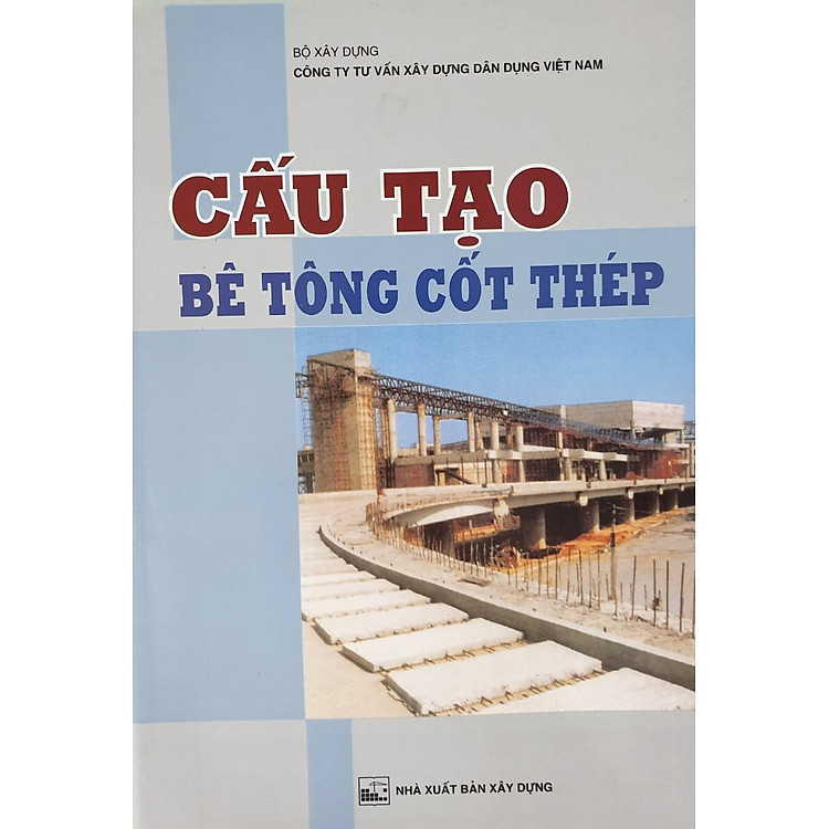 Cấu Tạo Bê Tông Cốt Thép (Tái bản)