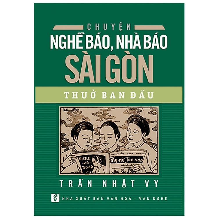 Chuyện Nghề Báo, Nhà Báo Sài Gòn Thuở Ban Đầu