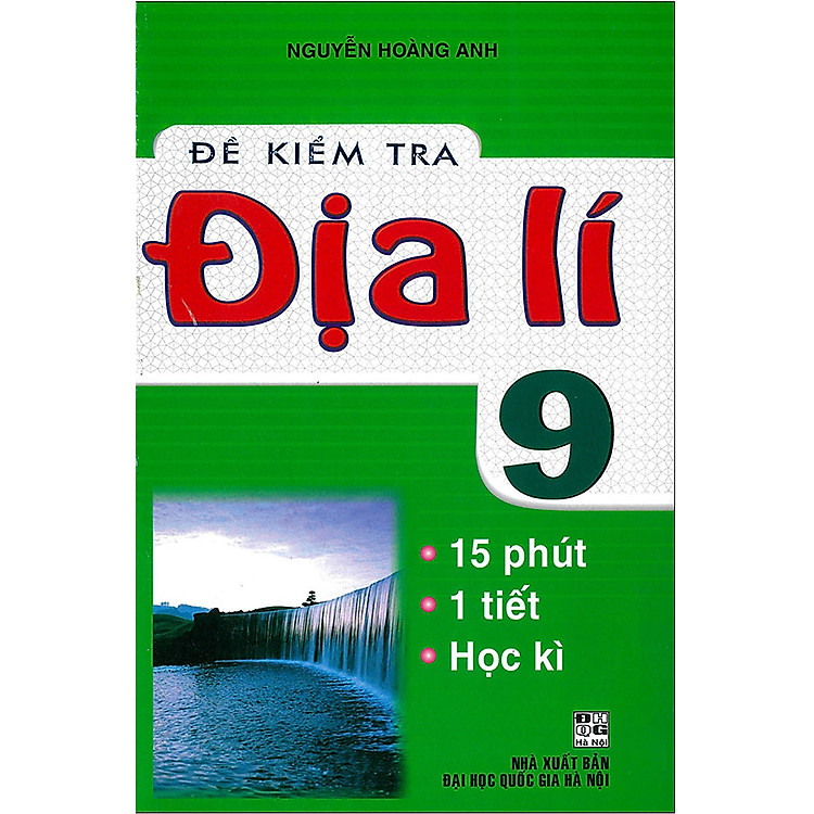 ĐỀ KIỂM TRA ĐỊA LÍ 9 - 15 PHÚT - 1 TIẾT - HỌC KÌ