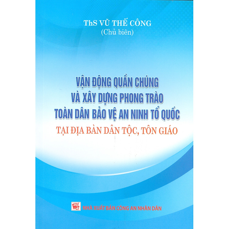Vận Động Quần Chúng Và Xây Dựng Phong Trào Toàn Dân Bảo Vệ An Ninh Tổ Quốc