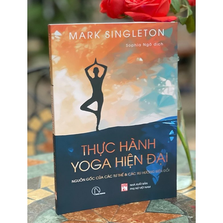 THỰC HÀNH YOGA HIỆN ĐẠI – Nguồn gốc các tư thế & các xu hướng biến đổi