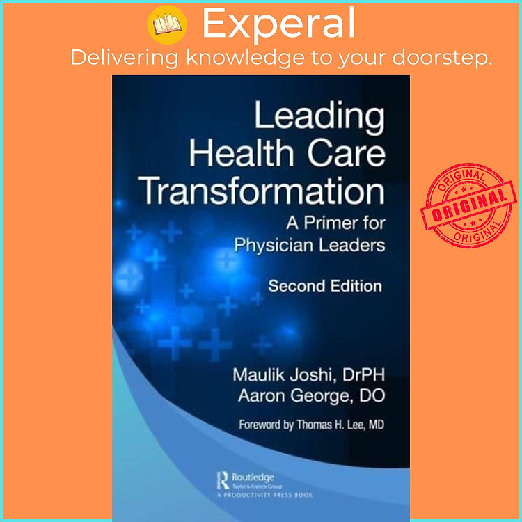 Sách - Leading Health Care Transformation - A Primer for Physician Lead by Dr.P.H., Maulik Joshi (UK edition, paperback)