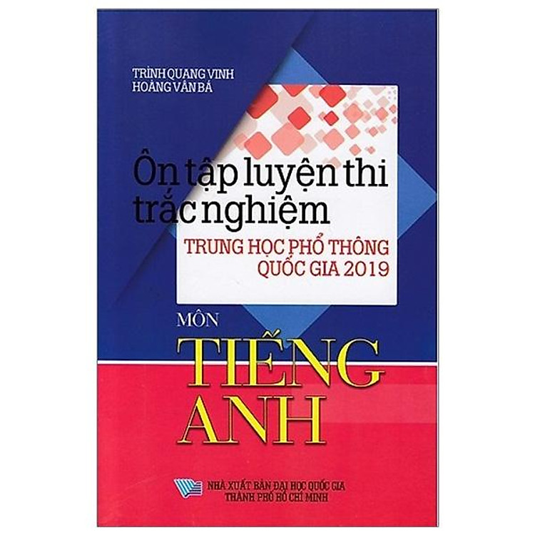 Ôn Tập Luyện Thi Trắc Nghiệm THPTQG 2019 – Môn Tiếng Anh