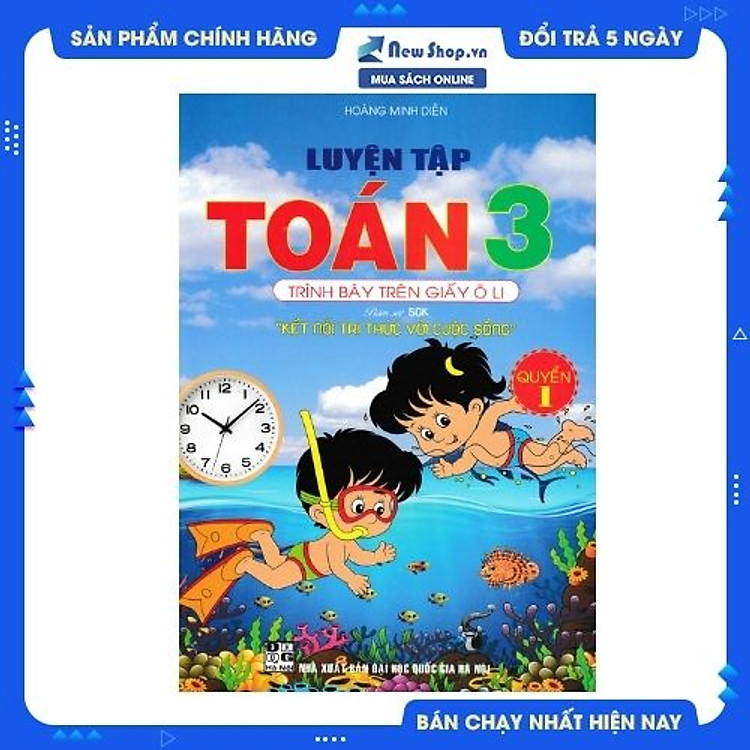 Luyện Tập Toán 3 Quyển 1 – Trình Bày Trên Giấy Ô Li (Bám Sát SGK Kết Nối Tri Thức Với Cuộc Sống)