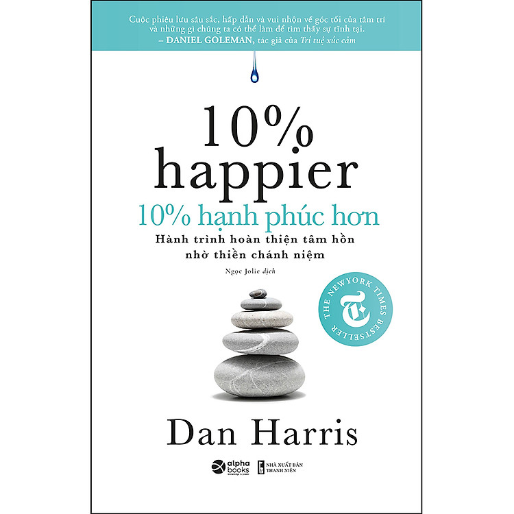 10% Hạnh Phúc Hơn – Cách Kiểm Soát Những Suy Nghĩ Tiêu Cực, Giảm Căng Thẳng Và Hoàn Thiện Bản Thân Mỗi Ngày Với Thiền Định