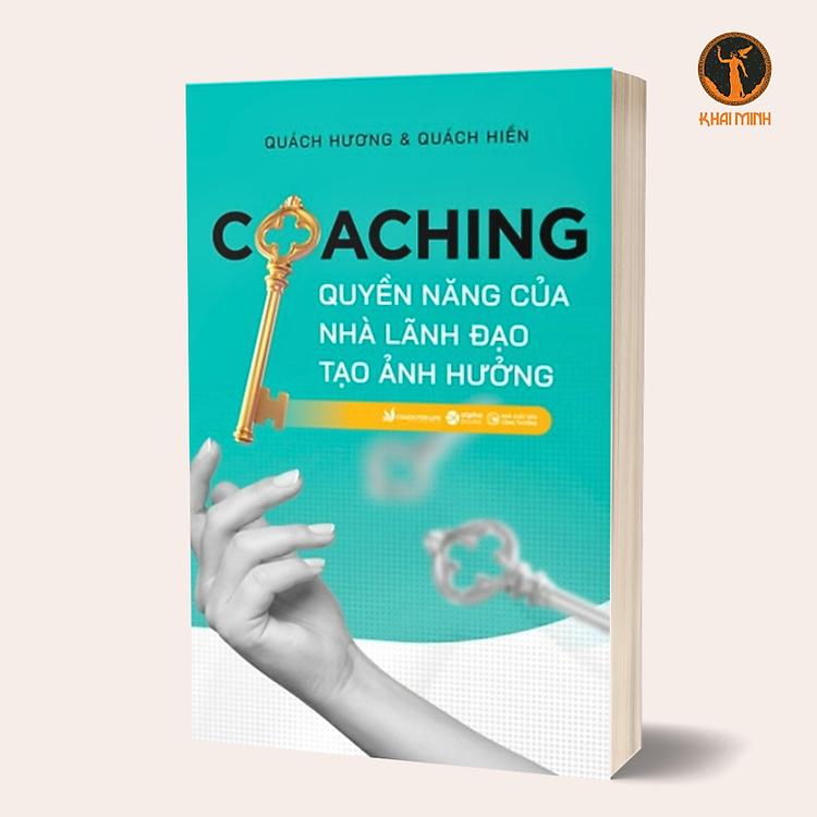COACHING - QUYỀN NĂNG CỦA NHÀ LÃNH ĐẠO TẠO ẢNH HƯỞNG - Quách Hương & Quách Hiền (bìa mềm)