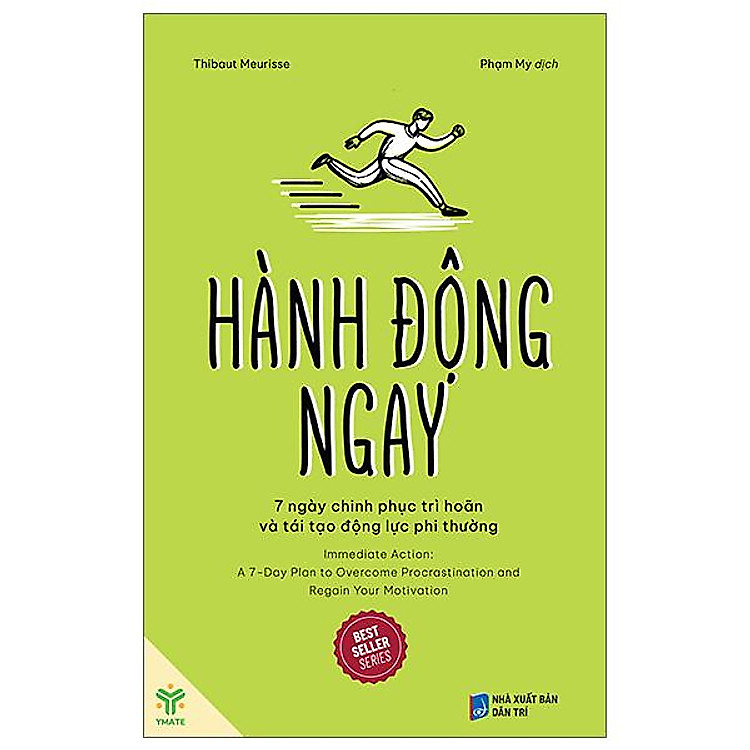 Sách Hành động ngay: 7 ngày chinh phục trì hoãn và tái tạo động lực phi thường - Thibaut Meurisse