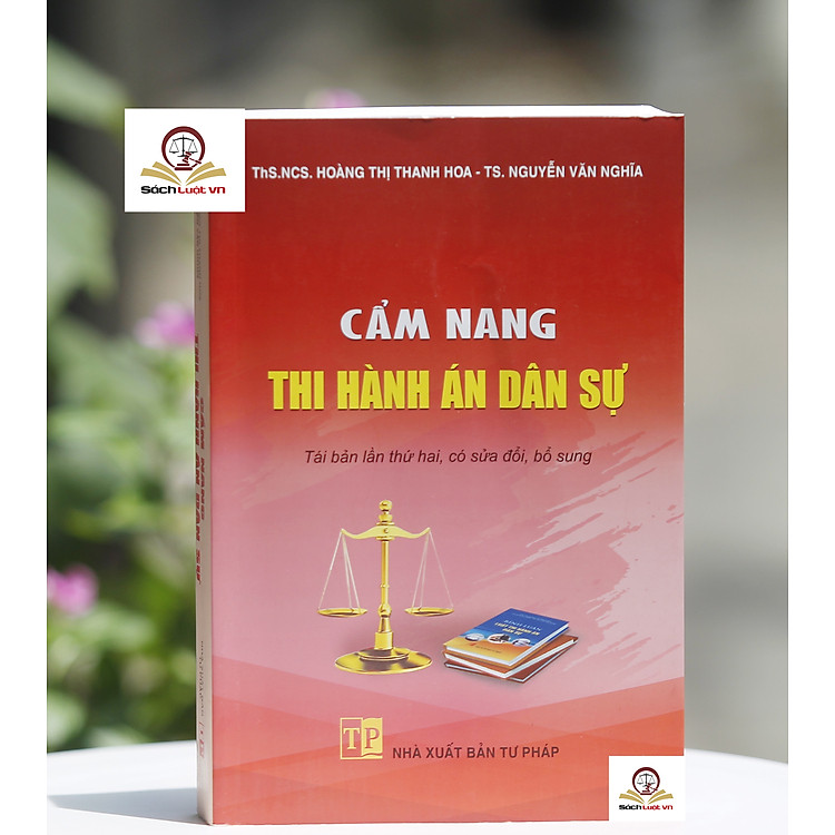 Cẩm nang thi hành án dân sự (Tái bản lần thứ hai, có sửa đổi, bổ sung)
