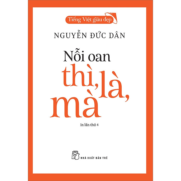Mua tại Newshop: Tiếng Việt Giàu Đẹp - Nỗi Oan Thì, Là, Mà