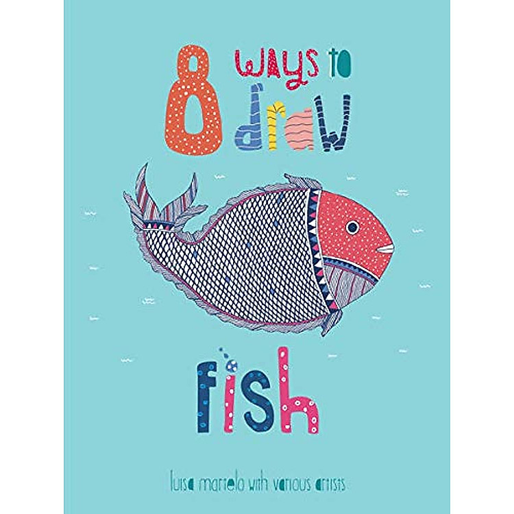Mỹ Thuật Thiếu Nhi Tiếng Anh: 8 Ways To Draw Fish