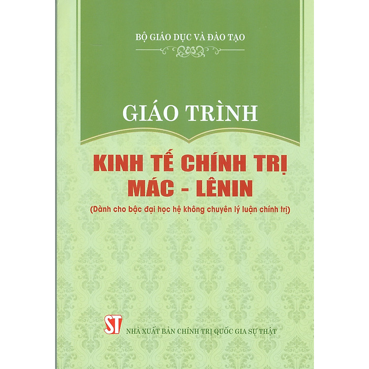 Giáo Trình Kinh Tế Chính Trị Mác – Lênin (Dành Cho Bậc Đại Học Hệ Không Chuyên Lý Luận Chính Trị)
