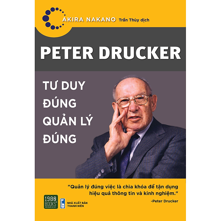 Peter Drucker – Tư Duy Đúng, Quản Lý Đúng