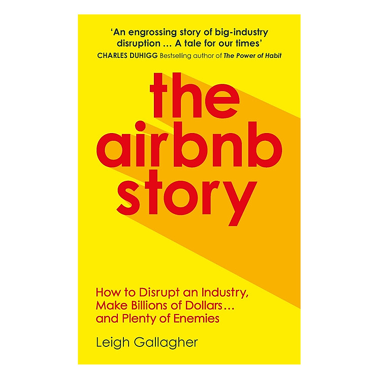 Sách The Airbnb Story: How To Disrupt An Industry, Make Billions Of Dollars… And Plenty Of Enemies