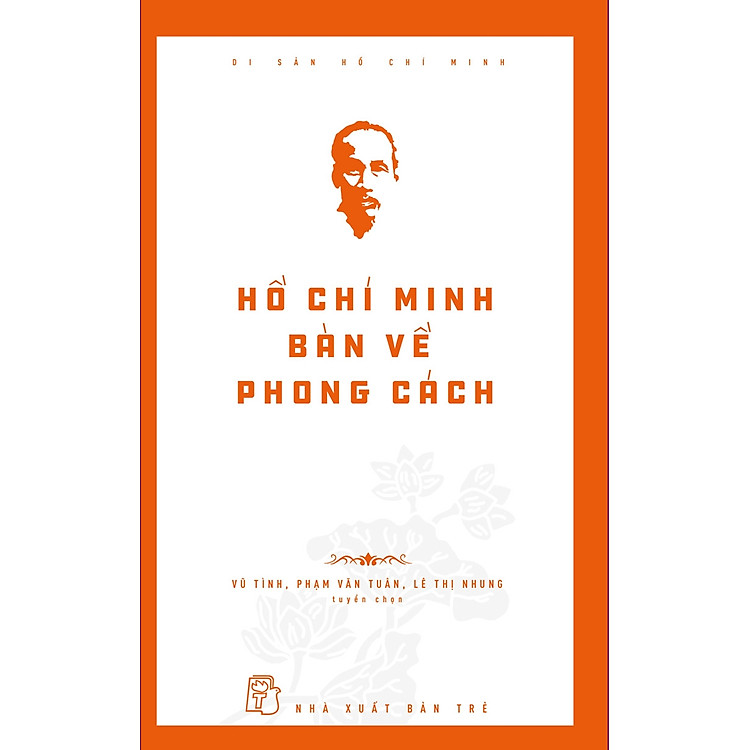 DI SẢN HỒ CHÍ MINH – HỒ CHÍ MINH BÀN VỀ PHONG CÁCH_TRE