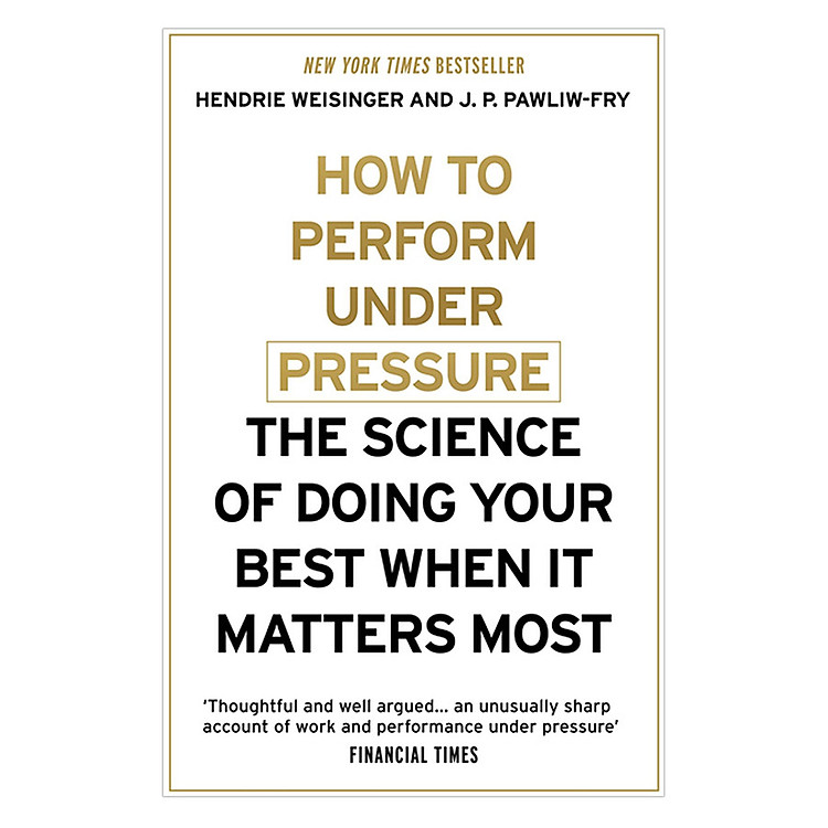 Sách How To Perform Under Pressure: The Science Of Doing Your Best When It Matters Most