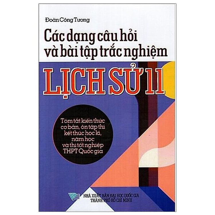 Sách Các Dạng Câu Hỏi Và Bài Tập Trắc Nghiệm Lịch Sử Lớp 11