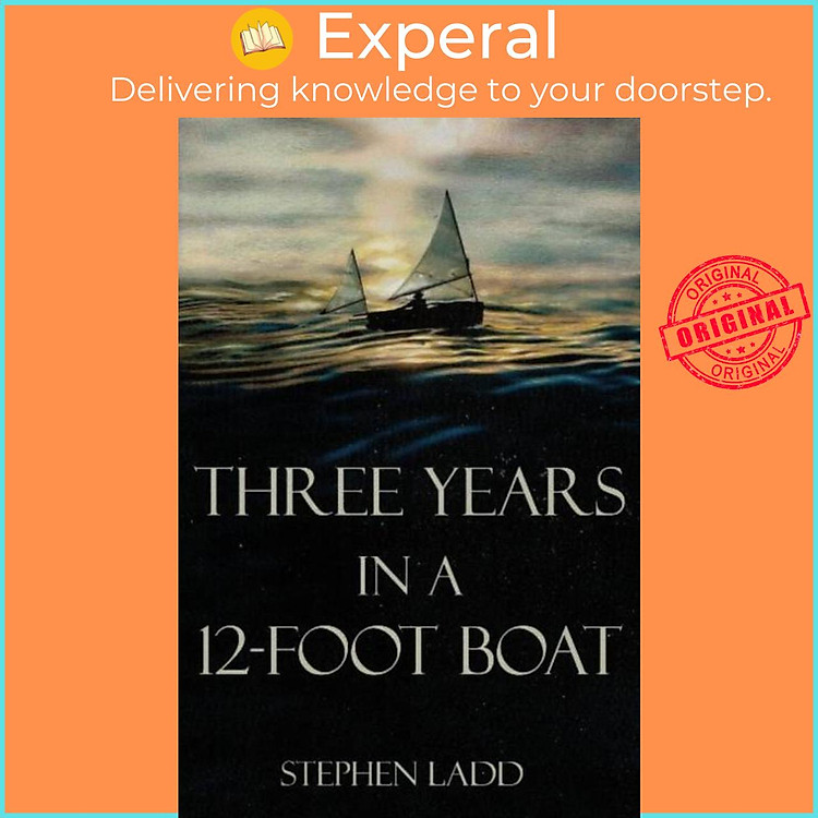 Sách - Three Years in a 12-Foot Boat by Stephen Ladd (UK edition, paperback)