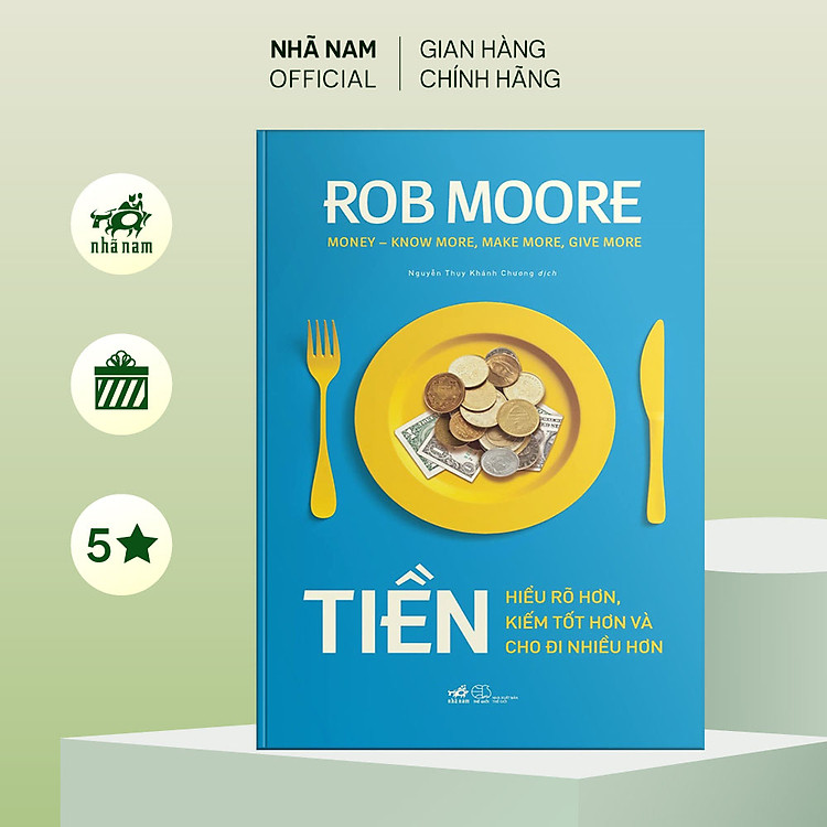 Tiền: Hiểu Rõ Hơn, Kiếm Tốt Hơn Và Cho Đi Nhiều Hơn