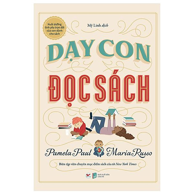 Dạy Con Đọc Sách – Nuôi Dưỡng Tình Yêu Trọn Đời Của Con Dành Cho Sách