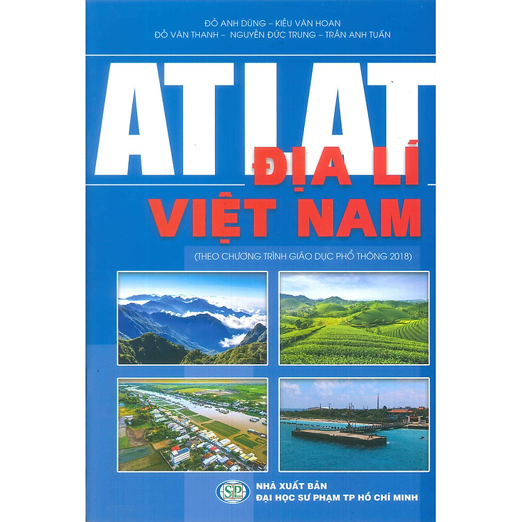 ATLAT ĐỊA LÍ VIỆT NAM (Theo Chương Trình Giáo Dục Phổ Thông 2018)