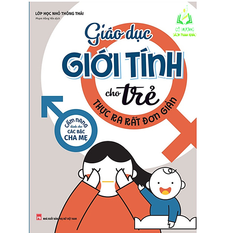 Giáo Dục Giới Tính Cho Trẻ Thực Ra Rất Đơn Giản (ML)