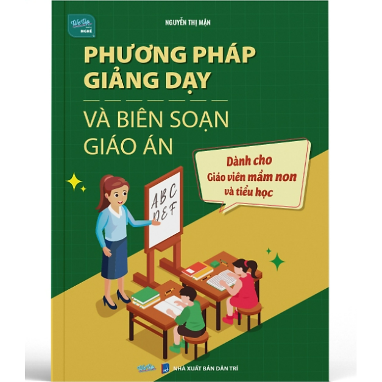 Sách - Phương Pháp Giảng Dạy Và Biên Soạn Giáo Án - Dành Cho Giáo Viên Mầm Non Và Tiểu Học