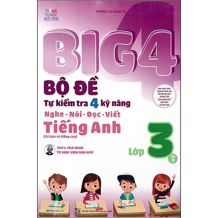 Big 4 Bộ Đề Tự Kiểm Tra 4 Kỹ Năng Nghe – Nói – Đọc – Viết (Cơ Bản Và Nâng Cao) Tiếng Anh Lớp 3 (Tập 2)