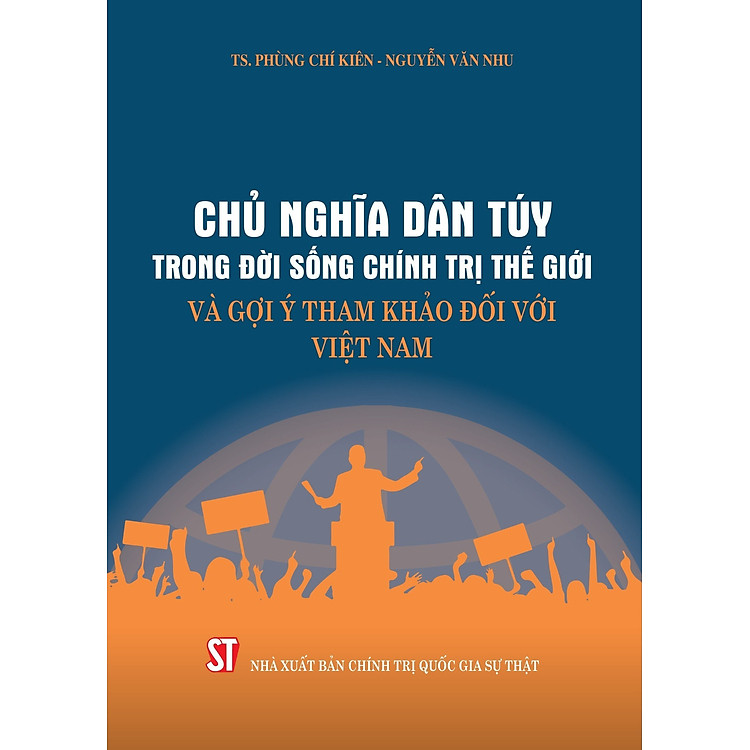 Chủ Nghĩa Dân Túy Trong Đời Sống Chính Trị Thế Giới Và Gợi Ý Tham Khảo Đối Với Việt Nam