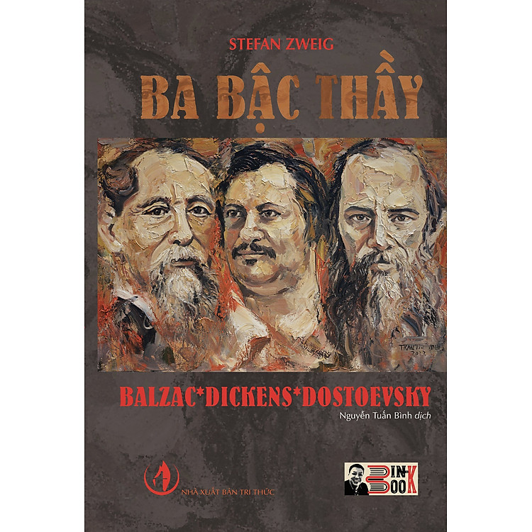 BA BẬC THẦY BALZAC * DICKENS * DOSTOEVSKY – Stefan Zweig