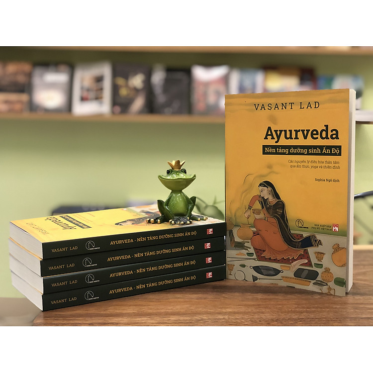 AYURVEDA – Nền tảng dưỡng sinh Ấn Độ – Vasant Dattatray Lad - Sophia Ngo dịch – Book Hunter