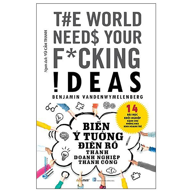 Biến Ý Tưởng Điên Rồ Thành Doanh Nghiệp Thành Công