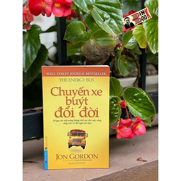 CHUYẾN XE BUÝT ĐỔI ĐỜI – 10 Quy Tắc Tiếp Năng Lượng Tích Cực Cho Cuộc Sống, Công Việc Và Đội Ngũ Của Bạn