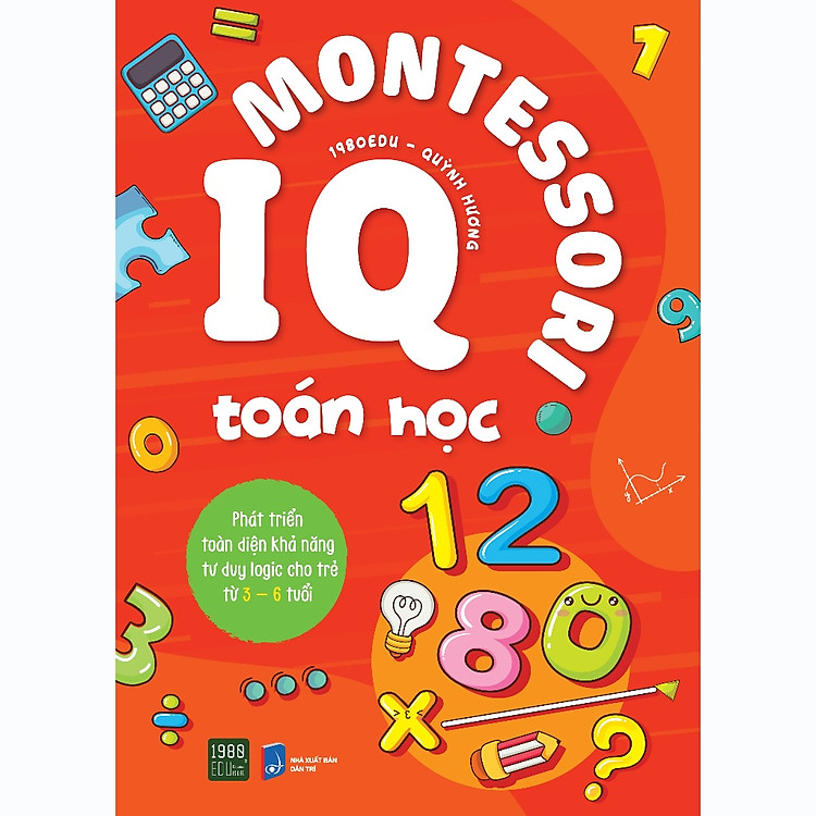 Sách Thiếu Nhi: IQ Montessori Toán Học - Phát Triển Toàn Diện Khả Năng Tư Duy Logic Cho Trẻ Từ 3-6 Tuổi