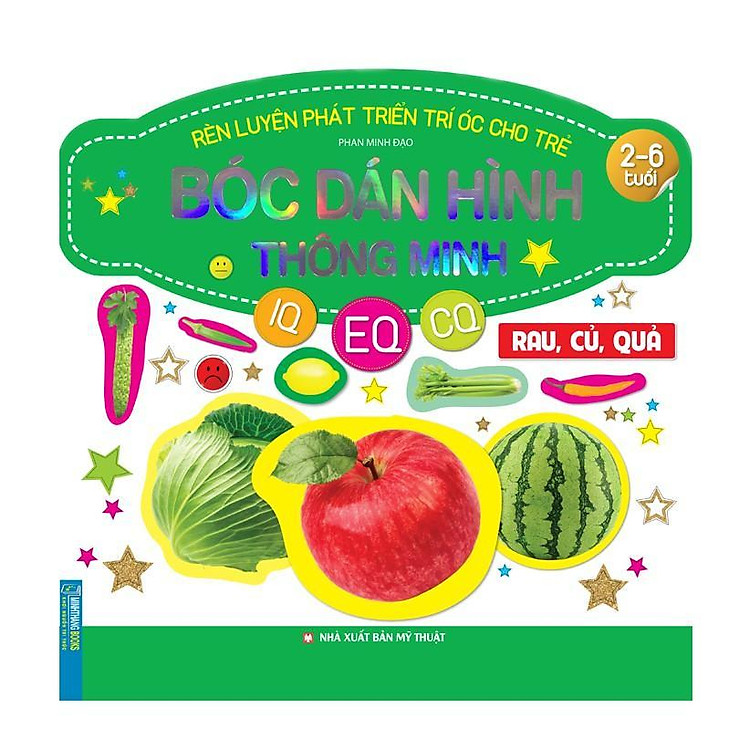 Rèn Luyện Phát Triển Trí Óc Cho Trẻ 2 – 6 Tuổi – Bóc Dán Hình Thông Minh IQ EQ CQ – Rau Củ Quả