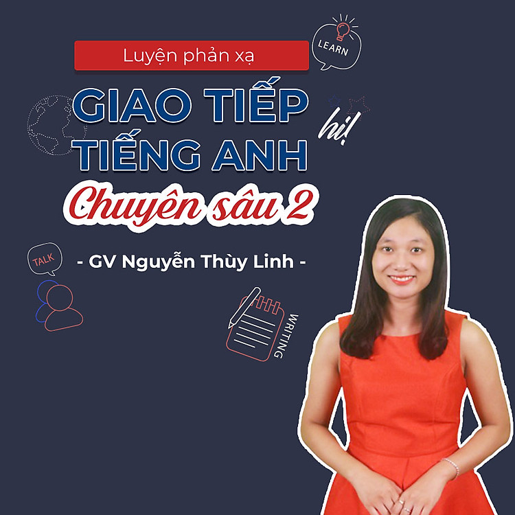 Luyện phản xạ giao tiếp Tiếng Anh chuyên sâu (phần 2)