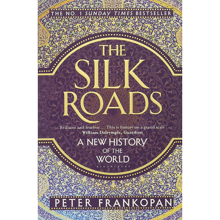 The Silk Roads: A New History Of The World