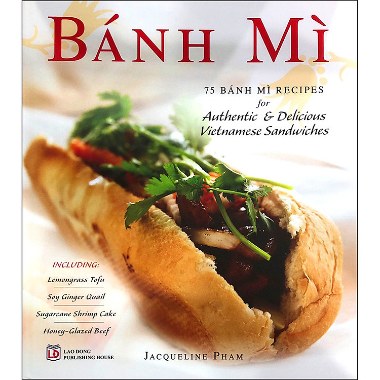 Sách Banh Mi : 75 Banh Mi Recipes For Authentic & Delicious Vietnamese Sandwiches