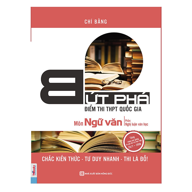 Sách Bứt Phá Điểm Thi THPT Quốc Gia Môn Ngữ Văn - Phần Nghị Luận Văn Học