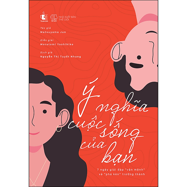 Sách Ý Nghĩa Cuộc Sống Của Bạn – 7 Ngày Giải Đáp “Vận Mệnh” Và “Phá Kén” Trưởng Thành