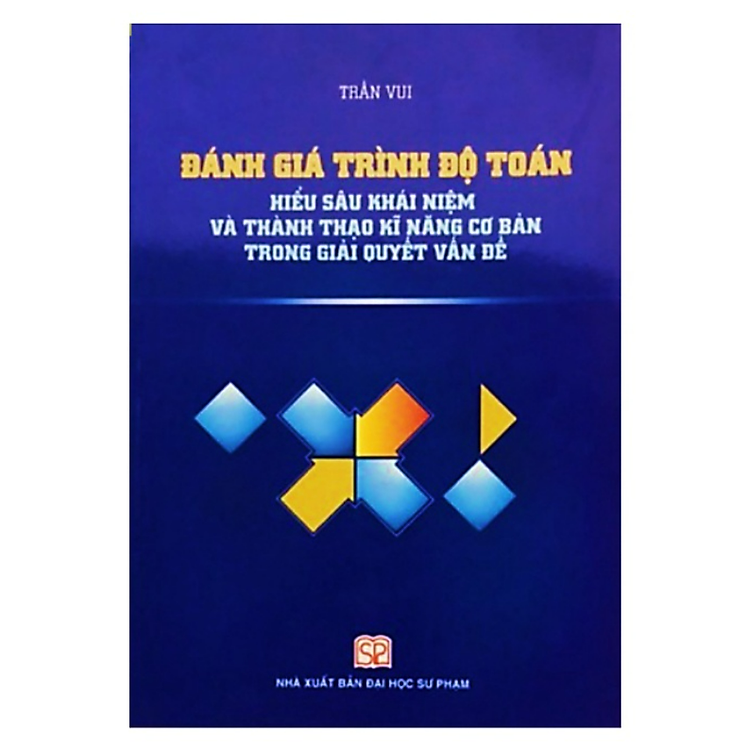 Sách - Đánh giá trình độ toán: Hiểu sâu khái niệm và thành thạo kĩ năng cơ bản trong giải quyết vấn đề