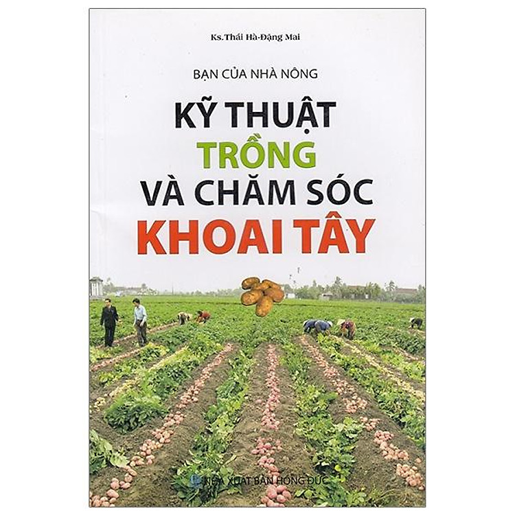 Bạn Của Nhà Nông – Kỹ Thuật Trồng Và Chăm Sóc Khoai Tây