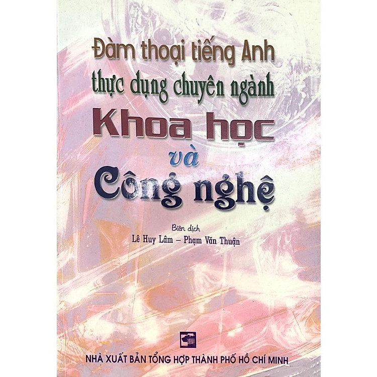 Đàm Thoại Tiếng Anh Thực Dụng Chuyên Ngành Khoa Học Và Công Nghệ