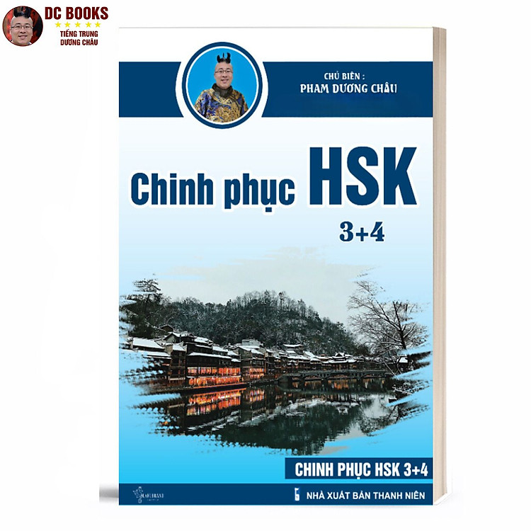 Sách - Giáo Trình Chinh Phục HSK 3 và HSK 4 - Luyện Thi HSK/HSKK - (Bài tập - Đáp án - Giải thích) - Phạm Dương Châu