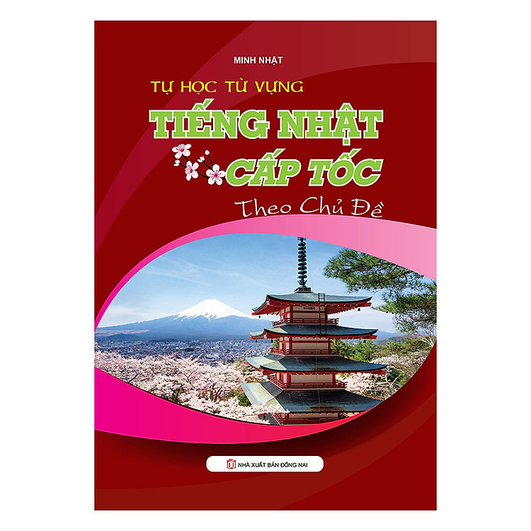 Tự Học Từ Vựng Tiếng Nhật Cấp Tốc Theo Chủ Đề (Tái Bản)
