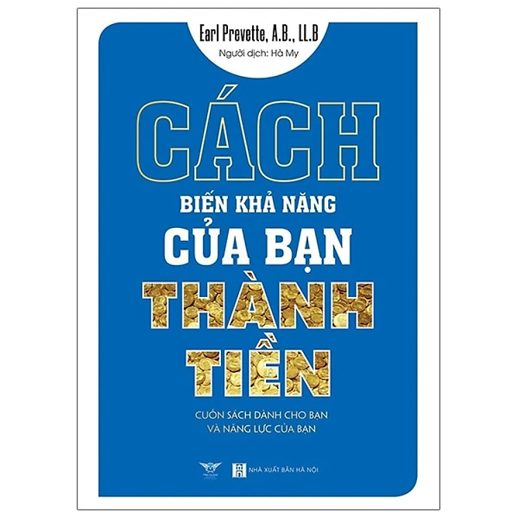 Cách Biến Khả Năng Của Bạn Thành Tiền – Cuốn Sách Dành Cho Bạn Và Năng Lực Của Bạn