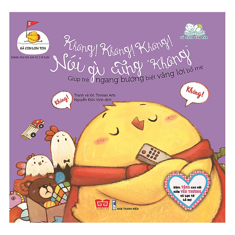 Sách Gà Con Lon Ton - Không! Không! Không! Nói Gì Cũng "Không" Giúp Trẻ Ngang Bướng Biết Vâng Lời Bố Mẹ