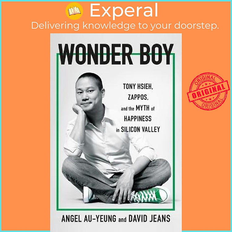 Sách - Wonder Boy : Tony Hsieh, Zappos, and the Myth of Happiness in Silicon Valley by Angel Au-Yeung (hardcover)